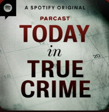 Today in True Crime is one of the most popular crime podcasts on Spotify 